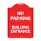Signmission Designer Series No Parking Building Entrance, Red & White Aluminum Sign, 18" x 24", RW-1824-23757 A-DES-RW-1824-23757 - alternate 1